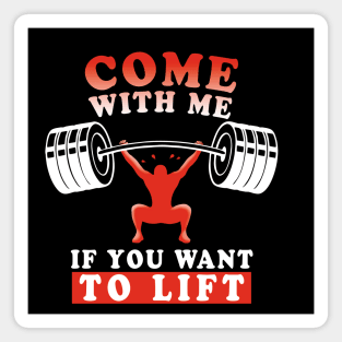 Come With Me If You Want To Lift | Weight Lifting Funny Quote Magnet